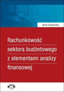 Rachunkowość sektora budżetowego z elementami analizy finansowej - Felietony i reportaże Rachunkowość sektora budżetowego z elementami analizy finansowej - Felietony i reportaże - miniaturka - grafika 1