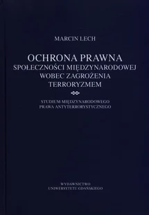 Ochrona prawna społeczności międzynarodowej wobec zagrożenia terroryzmem Marcin Lech PDF) - E-booki - podręczniki - miniaturka - grafika 1