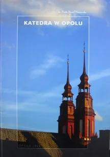 Katedra w Opolu - Książki o kulturze i sztuce - miniaturka - grafika 1