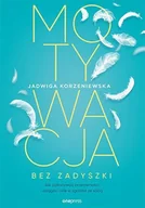 E-booki - poradniki - Motywacja bez zadyszki. Jak pokonywać przeciwności i osiągać cele w zgodzie ze sobą - miniaturka - grafika 1