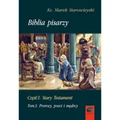 Religia i religioznawstwo - Biblia pisarzy. Część 1. Stary testament, Tom 3. Prorocy, poeci i mędrcy - Marek Starowieyski - książka - miniaturka - grafika 1
