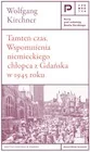 II wojna światowa - Tamten czas. Wspomnienia niemieckiego chłopca z Gdańska w 1945 roku - Wolfgang Kirchner - książka - miniaturka - grafika 1