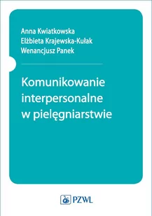 Komunikowanie interpersonalne w pielęgniarstwie - E-booki - nauka - miniaturka - grafika 1