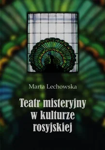 Księgarnia Akademicka Teatr misteryjny w kulturze rosyjskiej - Lechowska Marta - Książki o kinie i teatrze - miniaturka - grafika 1
