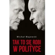 Felietony i reportaże - Tak to się robi w polityce - miniaturka - grafika 1