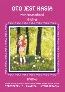 Literat Oto jest Kasia Miry Jaworczakowej. Streszczenie, analiza, interpretacja (wydanie 2020) Agnieszka Marszał - Podręczniki dla szkół podstawowych - miniaturka - grafika 1