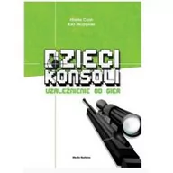 Pedagogika i dydaktyka - Media Rodzina Dzieci konsoli. Uzależnienie od gier - Cash Hilarie, McDaniel Kim - miniaturka - grafika 1