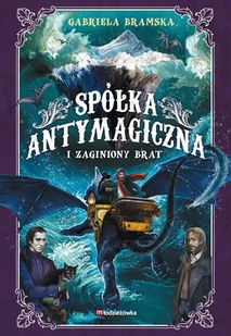 Spółka Antymagiczna i zaginiony brat. Spółka Antymagiczna. Tom 2 - E-booki dla dzieci i młodzieży - miniaturka - grafika 1