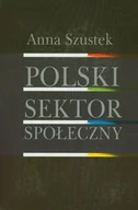 Polityka i politologia - Polski sektor społeczny - Szustek Anna - miniaturka - grafika 1