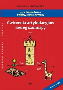Ćwiczenia artykulacyjne zeszyt 1 Szereg szumiący - Bożena Senkowska - Podręczniki dla szkół podstawowych - miniaturka - grafika 1