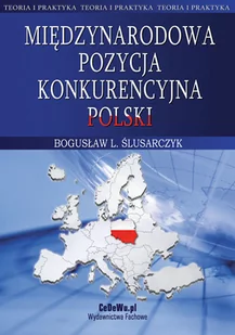 Międzynarodowa pozycja konkurencyjna Polski. Teoria i praktyka - Ekonomia - miniaturka - grafika 1