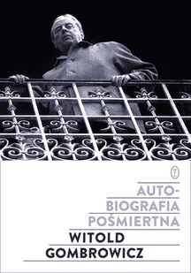 Witold Gombrowicz Autobiografia pośmiertna - Felietony i reportaże - miniaturka - grafika 1