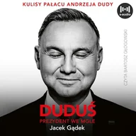 Audiobooki - literatura popularnonaukowa - Duduś. Prezydent we mgle. Kulisy Pałacu Andrzeja Dudy Jacek Gądek - miniaturka - grafika 1