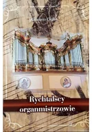 Książki o kulturze i sztuce - Rychtalscy organmistrzowie - miniaturka - grafika 1