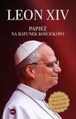 Religia i religioznawstwo - Leon XIV. Papież na ratunek Kościołowi - miniaturka - grafika 1
