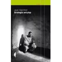 Czarne Jean Hatzfeld Strategia antylop - Felietony i reportaże - miniaturka - grafika 1