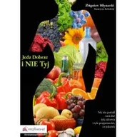 Zdrowie - poradniki - Jedz dobrze i nie tyj Młynarski Zbigniew Kołodziej Katarzyna - miniaturka - grafika 1