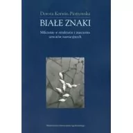 Podręczniki dla szkół wyższych - Wydawnictwo Uniwersytetu Jagiellońskiego Białe znaki. Milczenie w strukturze i znaczeniu utworów narracyjnych - Dorota Korwin-Piotrowska - miniaturka - grafika 1