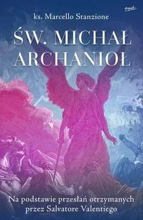 Św. Michał Archanioł. Na podstawie przesłań otrzymanych przez Salvatore Valentiego - E-booki - religia - miniaturka - grafika 1