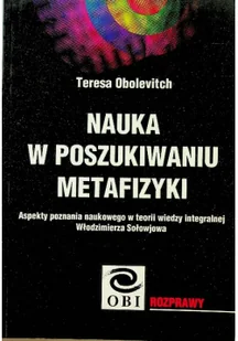Nauka w poszukiwaniu metafizyki - Teresa Obolevitch - Filozofia i socjologia - miniaturka - grafika 2