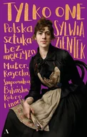 E-booki - biografie - Tylko one. Polska sztuka bez mężczyzn - miniaturka - grafika 1