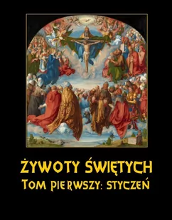 Żywoty świętych pańskich. Tom 1. Styczeń - Religia i religioznawstwo - miniaturka - grafika 1