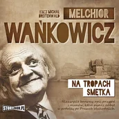 Audiobooki - literatura faktu - Na tropach Smętka Melchior Wańkowicz - miniaturka - grafika 1