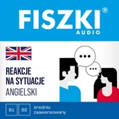 Audiobooki do nauki języków - FISZKI audio. Angielski. Reakcje na sytuacje (B1-B2) - audiobook - miniaturka - grafika 1