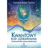 Zdrowie - poradniki - Studio Astropsychologii Kwantowy kod uzdrawiania. Prosta technika zmiany świadomości - Sandra Taylor - miniaturka - grafika 1