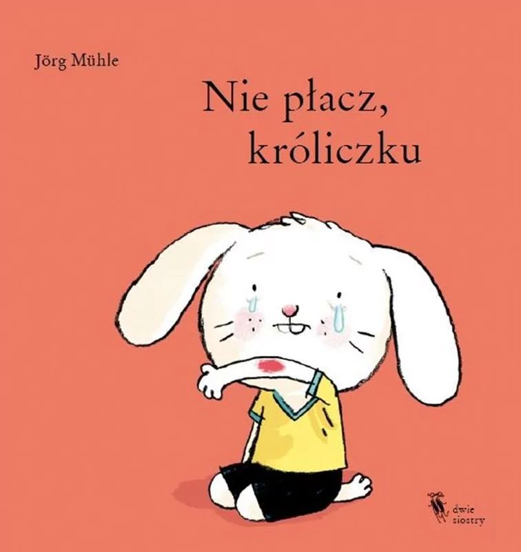 Jörg Mühle Nie płacz króliczku