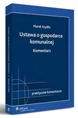 Prawo - Ustawa o gospodarce komunalnej Komentarz Marek Szydło - miniaturka - grafika 1