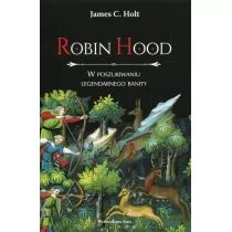 Robin Hood W poszukiwaniu legendarnego banity - Holt James C.