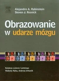 Obrazowanie w udarze mózgu - Rabinstein Alejandro A., Resnick Steven J. - Zdrowie - poradniki - miniaturka - grafika 1