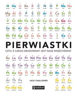 Pierwiastki czyli z czego zbudowany jest wszechświat Jack Challoner - Literatura popularno naukowa dla młodzieży - miniaturka - grafika 1