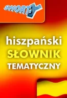 Książki do nauki języka hiszpańskiego - Shorty – Hiszpański Słownik Tematyczny - miniaturka - grafika 1