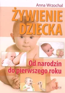 Astrum Żywienie dziecka. Od narodzin do pierwszego roku Anna Wrzochal - Moda i uroda - miniaturka - grafika 2