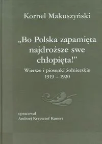 Bo Polska zapamięta najdroższe swe chłopięta! Wiersze i piosenki żołnierskie 1919-1920 - Książki o kulturze i sztuce - miniaturka - grafika 1
