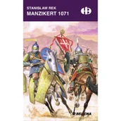 Historia świata - Bellona Manzikert 1071 - Rek Stanisław - miniaturka - grafika 1