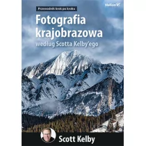 Fotografia krajobrazowa według Scotta Kelby&#039;ego. Przewodnik krok po kroku - Poradniki hobbystyczne - miniaturka - grafika 1