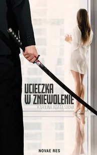 Ucieczka w zniewolenie - Literatura obyczajowa Ucieczka w zniewolenie - Literatura obyczajowa - miniaturka - grafika 2