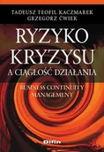 Publicystyka - Ryzyko kryzysu a ciągłość działania. business continuity management - dostępny od ręki, wysyłka od 2,99 - miniaturka - grafika 1