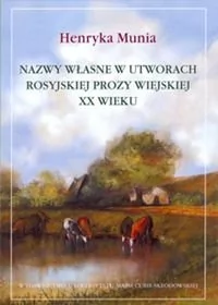 Nazwy własne w utworach rosyjskiej prozy wiejskiej XX wieku - Henryka Munia - Książki do nauki języka rosyjskiego - miniaturka - grafika 1