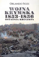 Historia świata - Figes Orlando Wojna krymska 1853-1856. Ostatnia krucjata - miniaturka - grafika 1