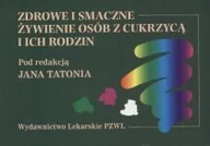 Diety, zdrowe żywienie - Zdrowe i smaczne żywienie osób z cukrzycą i ich rodzin - miniaturka - grafika 1