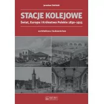 Jarosław Zieliński Stacje kolejowe Europa i Królestwo Polskie do 1915 roku - Książki o architekturze - miniaturka - grafika 1
