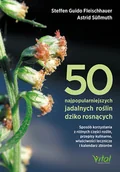 Diety, zdrowe żywienie - Wydawnictwo Vital 50 najpopularniejszych roślin dziko rosnących - miniaturka - grafika 1
