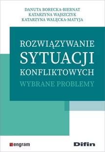 Rozwiązywanie sytuacji konfliktowych Borecka-Biernat Danuta Wajszczyk Katarzyna Walęcka-Matyja Katarzyna - Psychologia - miniaturka - grafika 1