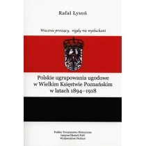 Neriton Polskie ugrupowania ugodowe w Wielkim Księstwie poznańskim w latach 1894-1918 - odbierz ZA DARMO w jednej z ponad 30 księgarń! - Historia Polski - miniaturka - grafika 1
