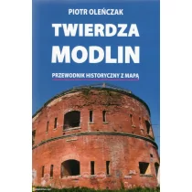 Twierdza Modlin. Przewodnik historyczny z mapą - Piotr Oleńczak - Przewodniki - miniaturka - grafika 1