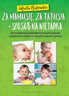 Rea Za mamusię, za tatusia. Sposób na niejadka - Marta Bąkowska - Poradniki dla rodziców - miniaturka - grafika 2